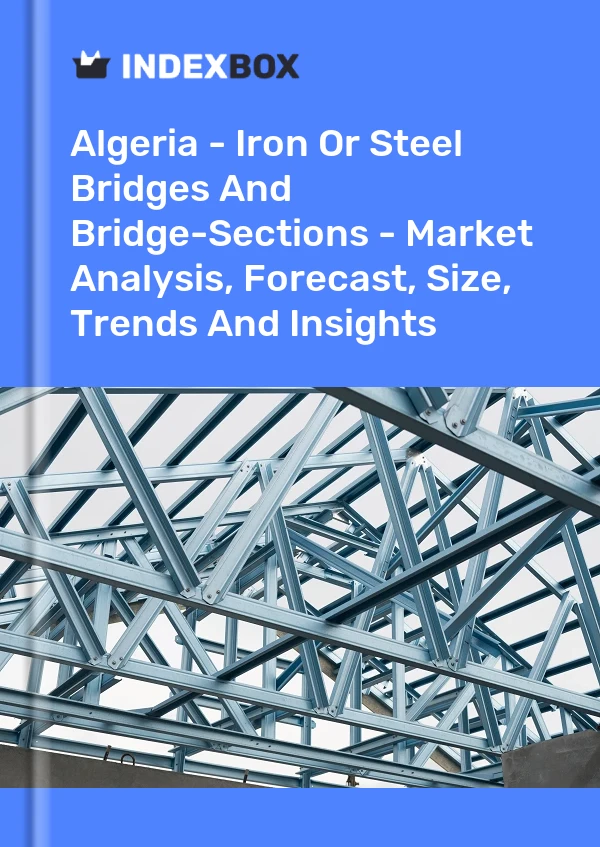 Report Algeria - Iron or Steel Bridges and Bridge-Sections - Market Analysis, Forecast, Size, Trends and Insights for 499$