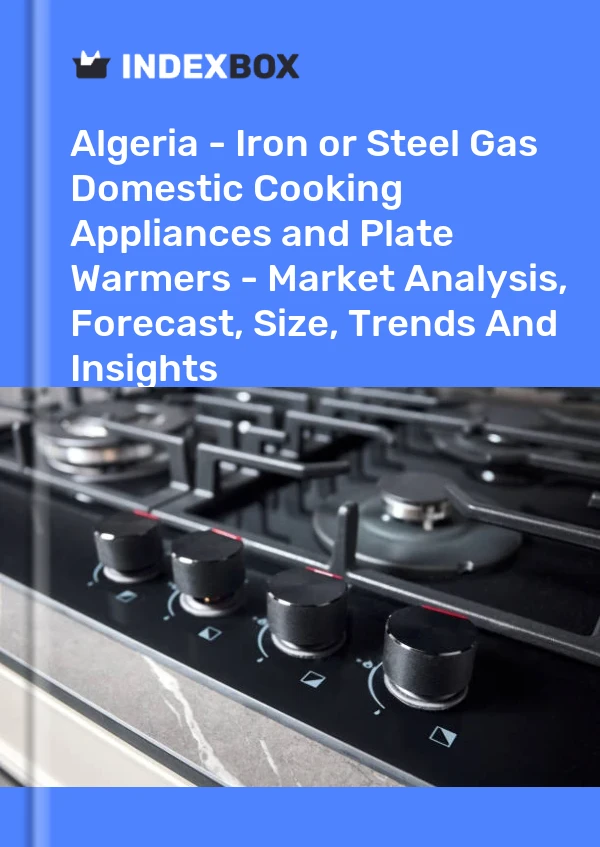 Report Algeria - Iron or Steel Gas Domestic Cooking Appliances and Plate Warmers - Market Analysis, Forecast, Size, Trends and Insights for 499$