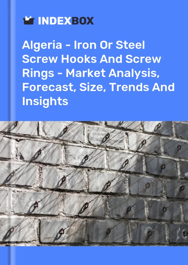 Report Algeria - Iron or Steel Screw Hooks and Screw Rings - Market Analysis, Forecast, Size, Trends and Insights for 499$