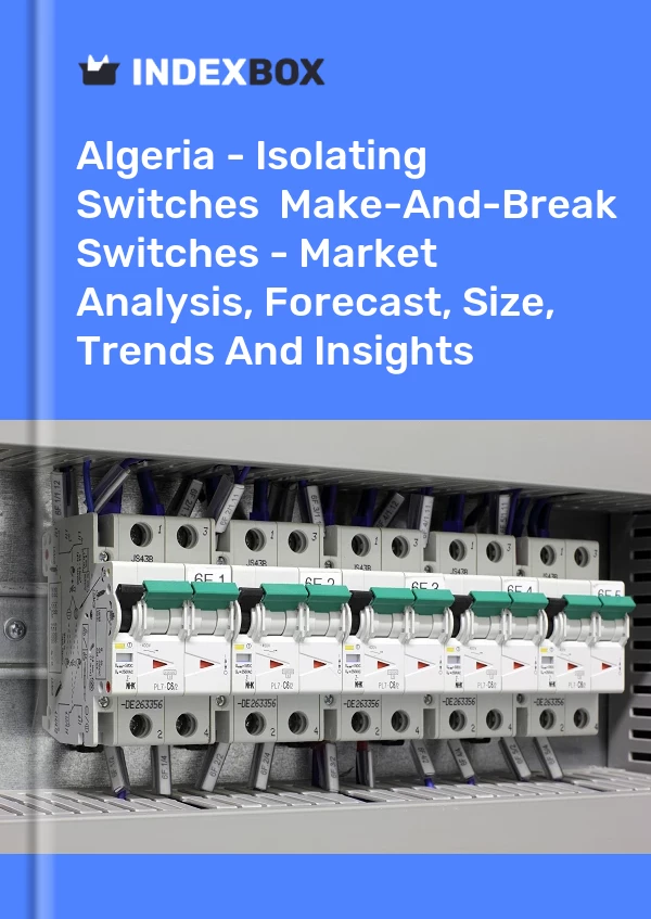 Report Algeria - Isolating Switches & Make-And-Break Switches - Market Analysis, Forecast, Size, Trends and Insights for 499$