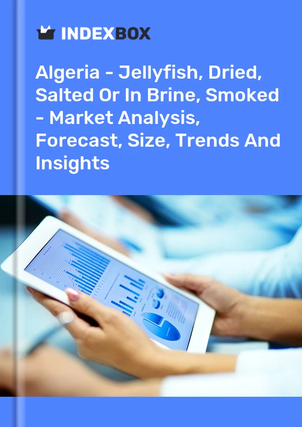 Algeria - Jellyfish, Dried, Salted Or In Brine, Smoked - Market Analysis, Forecast, Size, Trends And Insights
