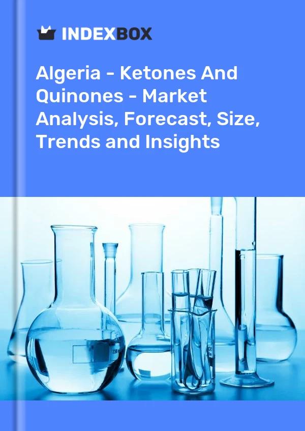 Report Algeria - Ketones and Quinones - Market Analysis, Forecast, Size, Trends and Insights for 499$