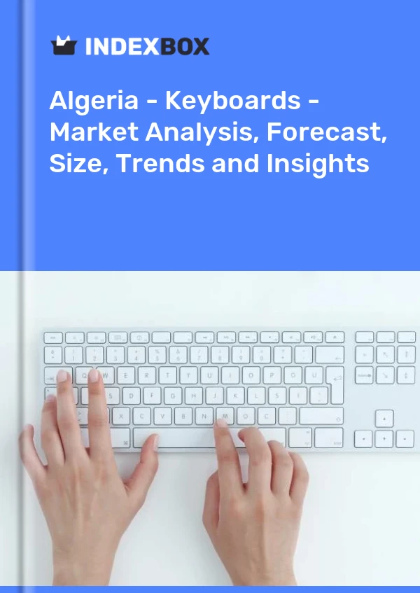 Report Algeria - Keyboards - Market Analysis, Forecast, Size, Trends and Insights for 499$