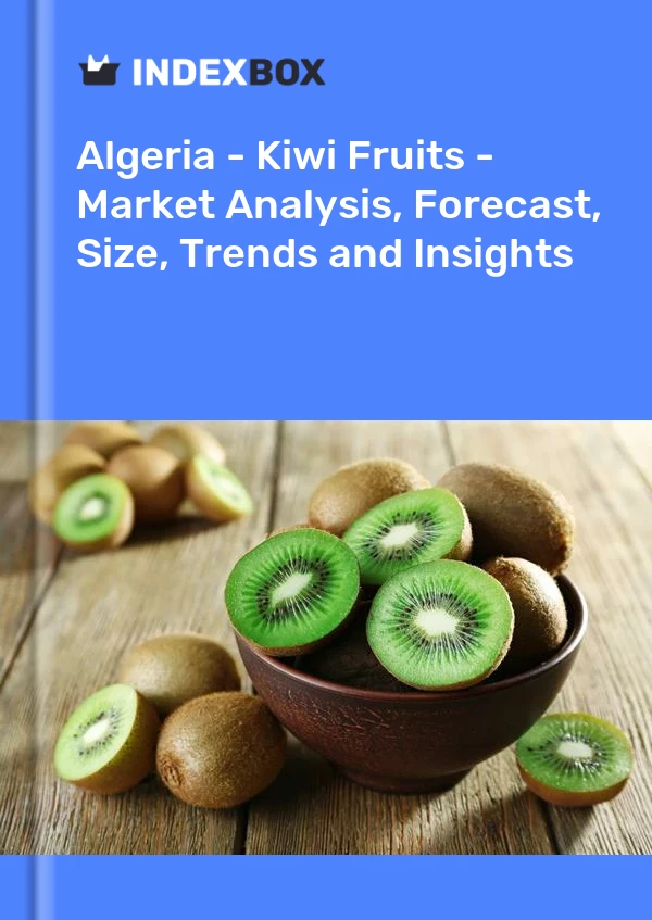 Report Algeria - Kiwi Fruits - Market Analysis, Forecast, Size, Trends and Insights for 499$