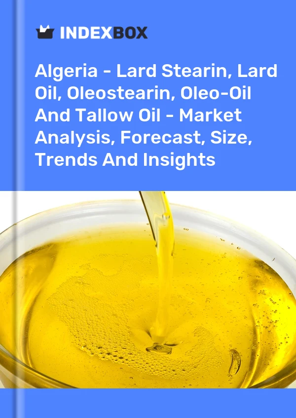 Report Algeria - Lard Stearin, Lard Oil, Oleostearin, Oleo-Oil and Tallow Oil - Market Analysis, Forecast, Size, Trends and Insights for 499$