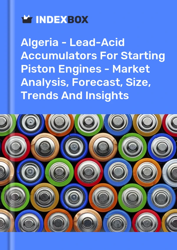 Report Algeria - Lead-Acid Accumulators for Starting Piston Engines - Market Analysis, Forecast, Size, Trends and Insights for 499$