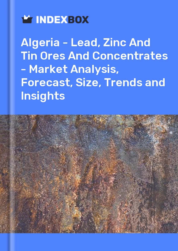 Report Algeria - Lead, Zinc and Tin Ores and Concentrates - Market Analysis, Forecast, Size, Trends and Insights for 499$
