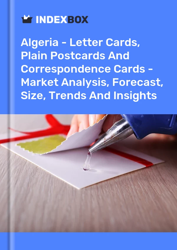 Algeria - Letter Cards, Plain Postcards And Correspondence Cards - Market Analysis, Forecast, Size, Trends And Insights