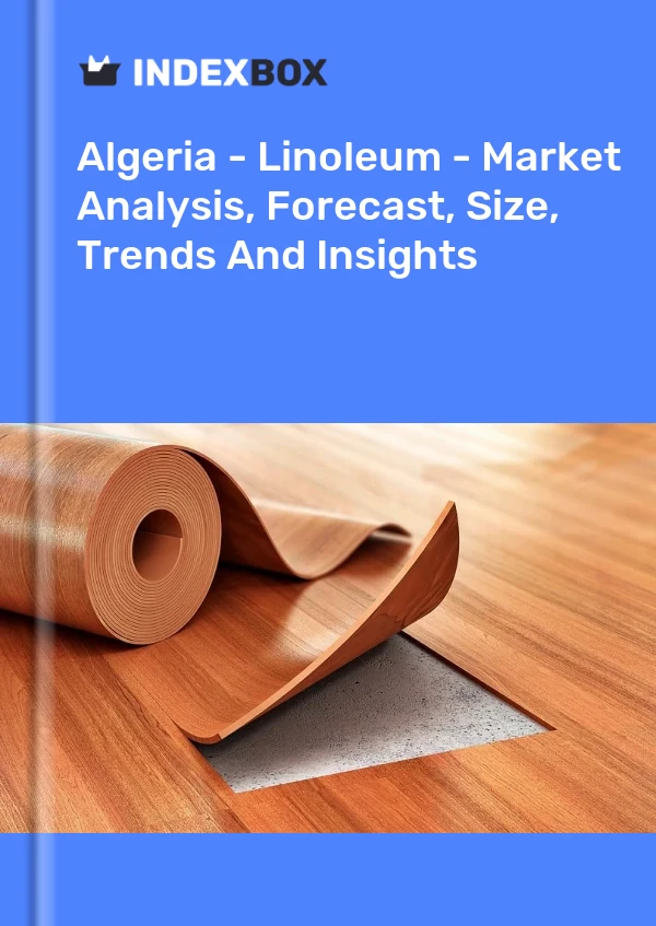 Report Algeria - Linoleum - Market Analysis, Forecast, Size, Trends and Insights for 499$