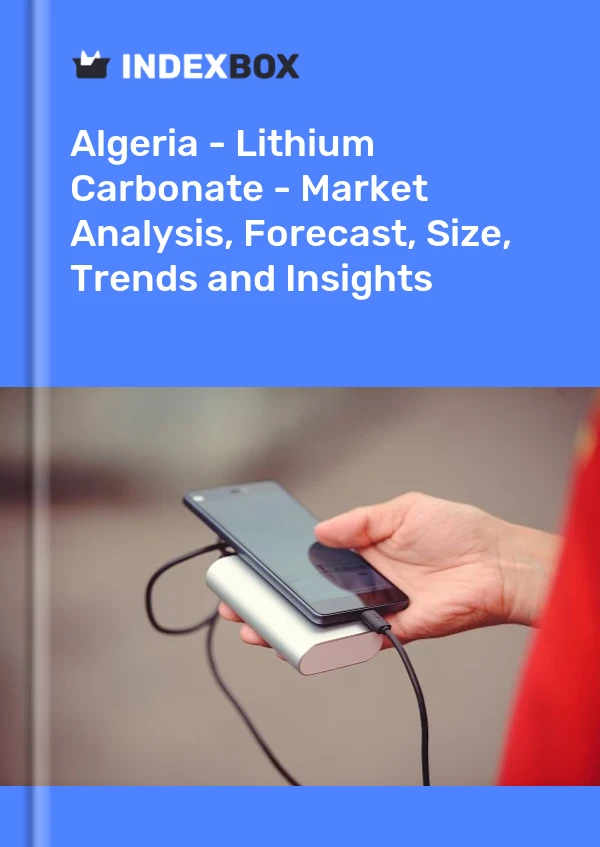 Report Algeria - Lithium Carbonate - Market Analysis, Forecast, Size, Trends and Insights for 499$