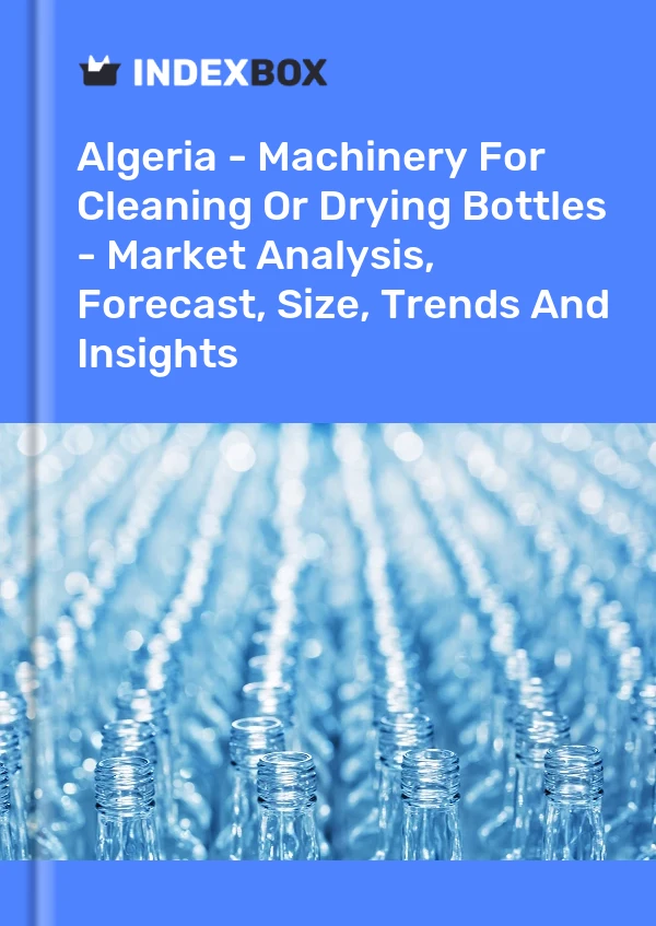 Algeria - Machinery For Cleaning Or Drying Bottles - Market Analysis, Forecast, Size, Trends And Insights