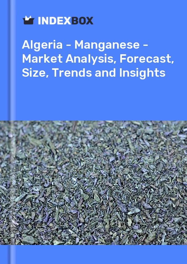 Report Algeria - Manganese - Market Analysis, Forecast, Size, Trends and Insights for 499$