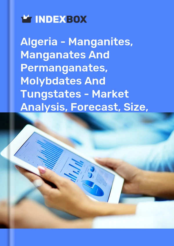 Report Algeria - Manganites, Manganates and Permanganates, Molybdates and Tungstates - Market Analysis, Forecast, Size, Trends and Insights for 499$