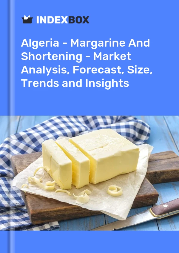 Report Algeria - Margarine and Shortening - Market Analysis, Forecast, Size, Trends and Insights for 499$