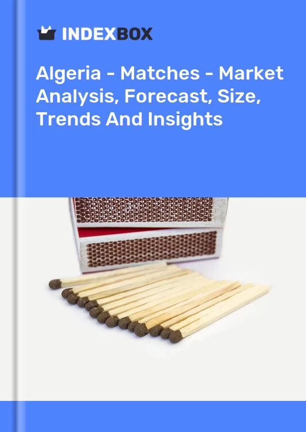 Report Algeria - Matches - Market Analysis, Forecast, Size, Trends and Insights for 499$