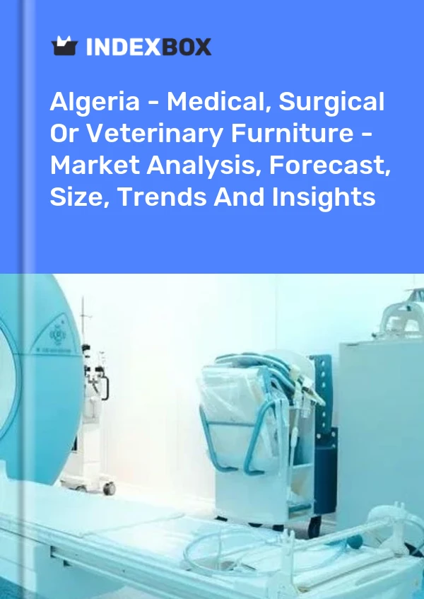 Report Algeria - Medical, Surgical or Veterinary Furniture - Market Analysis, Forecast, Size, Trends and Insights for 499$