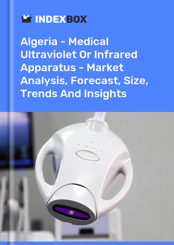 Report Algeria - Medical Ultraviolet or Infrared Apparatus - Market Analysis, Forecast, Size, Trends and Insights for 499$