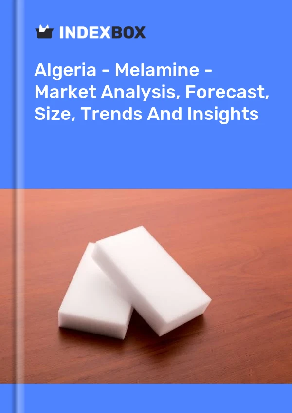 Report Algeria - Melamine - Market Analysis, Forecast, Size, Trends and Insights for 499$