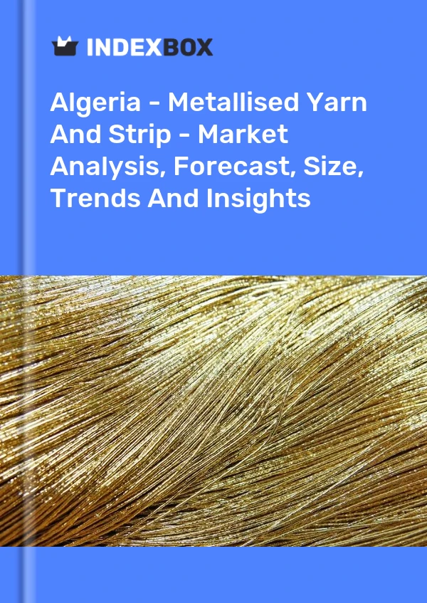 Report Algeria - Metallised Yarn and Strip - Market Analysis, Forecast, Size, Trends and Insights for 499$
