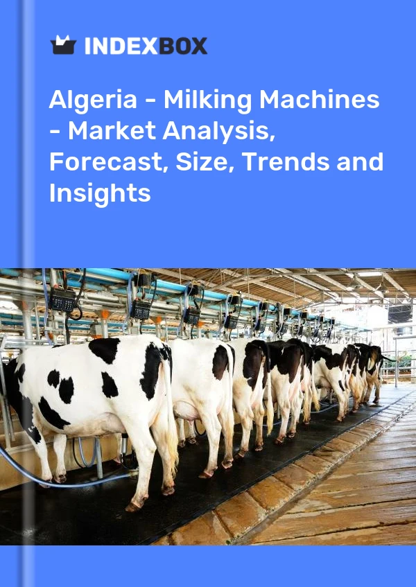 Report Algeria - Milking Machines - Market Analysis, Forecast, Size, Trends and Insights for 499$