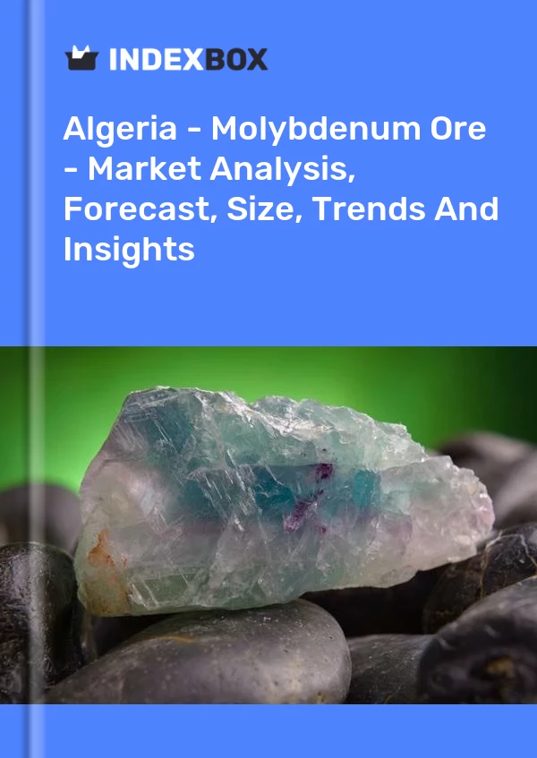 Report Algeria - Molybdenum Ore - Market Analysis, Forecast, Size, Trends and Insights for 499$