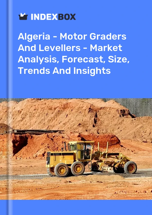 Report Algeria - Motor Graders and Levellers - Market Analysis, Forecast, Size, Trends and Insights for 499$