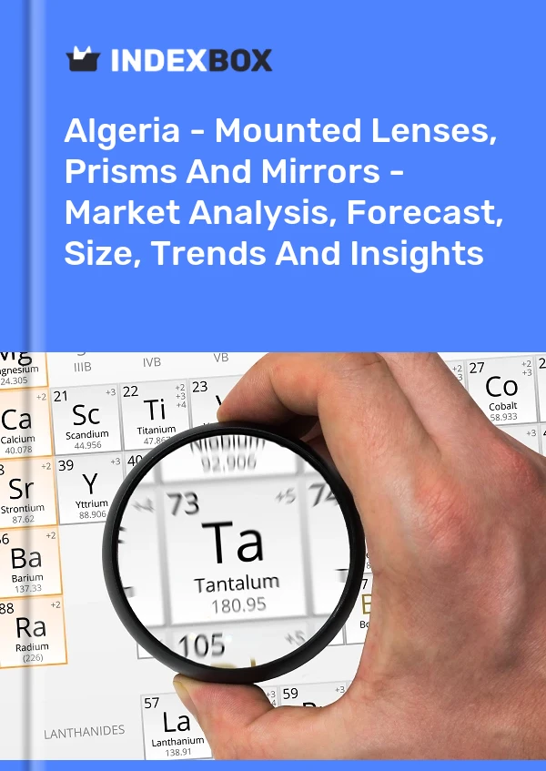Report Algeria - Mounted Lenses, Prisms and Mirrors - Market Analysis, Forecast, Size, Trends and Insights for 499$