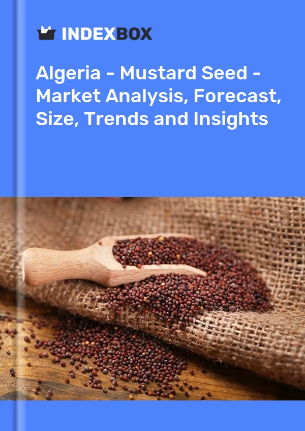 Report Algeria - Mustard Seed - Market Analysis, Forecast, Size, Trends and Insights for 499$