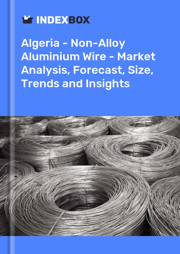 Report Algeria - Non-Alloy Aluminium Wire - Market Analysis, Forecast, Size, Trends and Insights for 499$