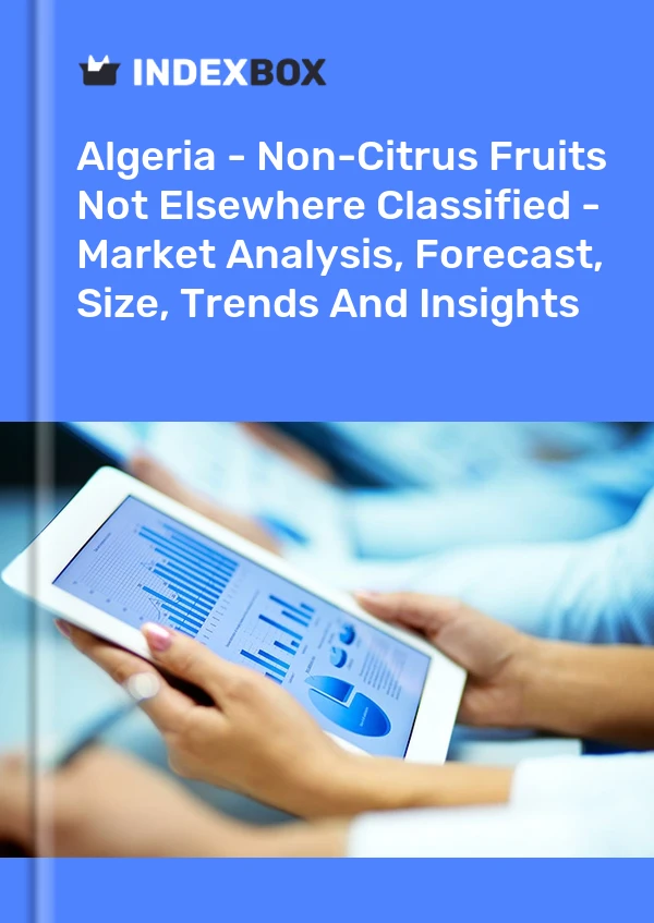 Algeria - Non-Citrus Fruits Not Elsewhere Classified - Market Analysis, Forecast, Size, Trends And Insights