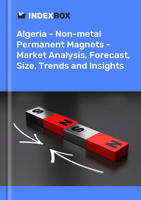 Algeria - Non-metal Permanent Magnets - Market Analysis, Forecast, Size, Trends and Insights
