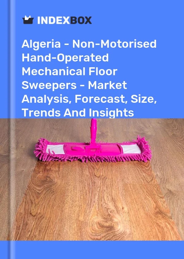 Report Algeria - Non-Motorised Hand-Operated Mechanical Floor Sweepers - Market Analysis, Forecast, Size, Trends and Insights for 499$