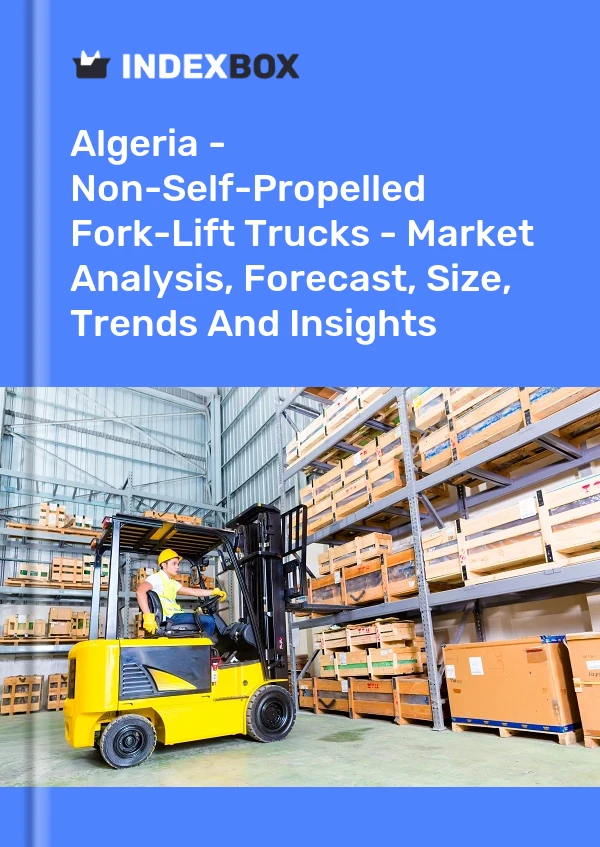 Algeria - Non-Self-Propelled Fork-Lift Trucks - Market Analysis, Forecast, Size, Trends And Insights