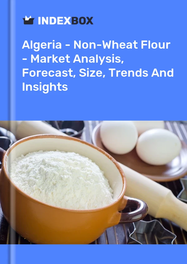 Report Algeria - Non-Wheat Flour - Market Analysis, Forecast, Size, Trends and Insights for 499$