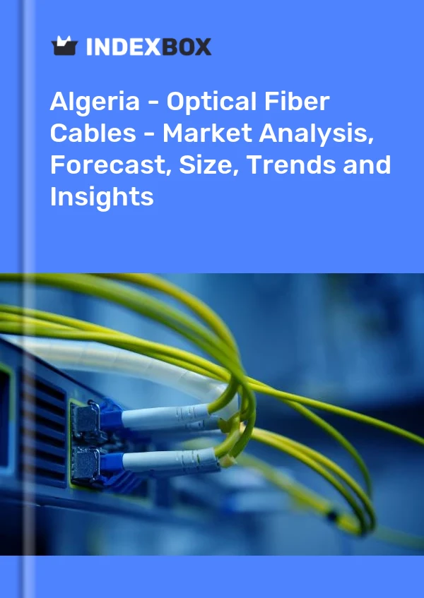 Report Algeria - Optical Fiber Cables - Market Analysis, Forecast, Size, Trends and Insights for 499$
