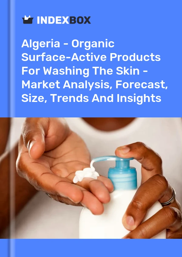 Report Algeria - Organic Surface-Active Products for Washing the Skin - Market Analysis, Forecast, Size, Trends and Insights for 499$