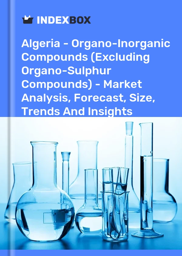 Report Algeria - Organo-Inorganic Compounds (Excluding Organo-Sulphur Compounds) - Market Analysis, Forecast, Size, Trends and Insights for 499$