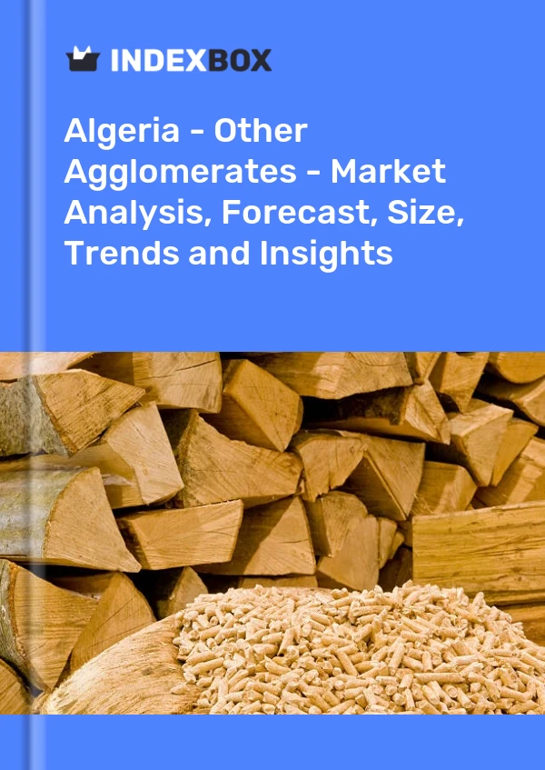 Report Algeria - Other Agglomerates - Market Analysis, Forecast, Size, Trends and Insights for 499$