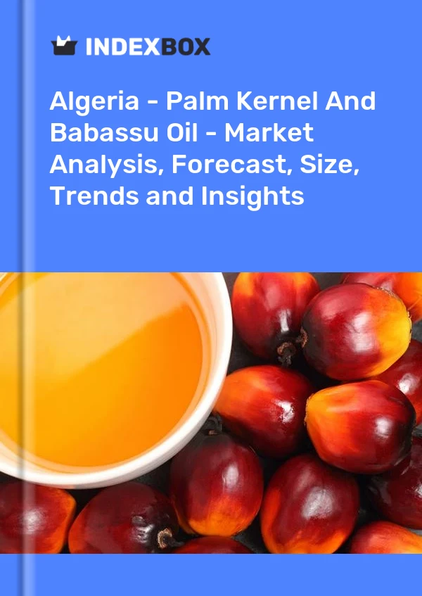 Report Algeria - Palm Kernel and Babassu Oil - Market Analysis, Forecast, Size, Trends and Insights for 499$