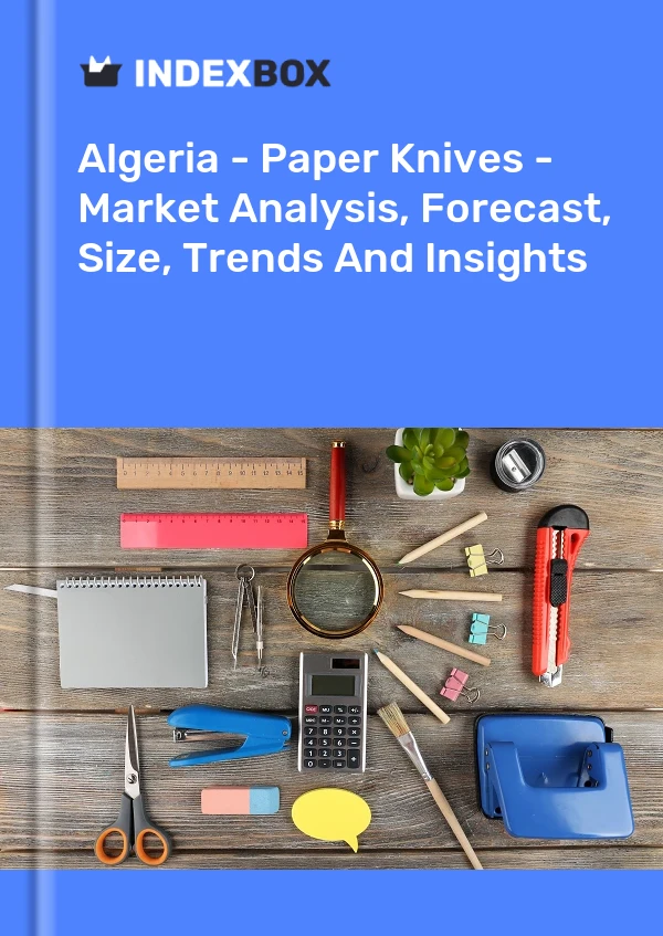 Report Algeria - Paper Knives - Market Analysis, Forecast, Size, Trends and Insights for 499$