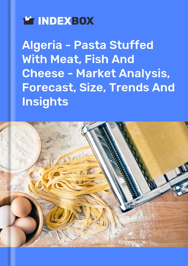 Report Algeria - Pasta Stuffed With Meat, Fish and Cheese - Market Analysis, Forecast, Size, Trends and Insights for 499$