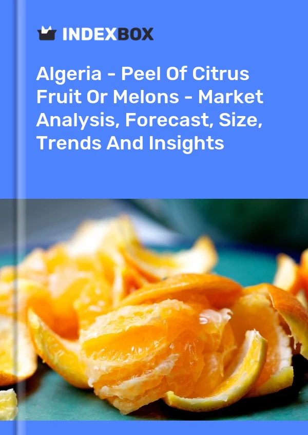 Report Algeria - Peel of Citrus Fruit or Melons - Market Analysis, Forecast, Size, Trends and Insights for 499$