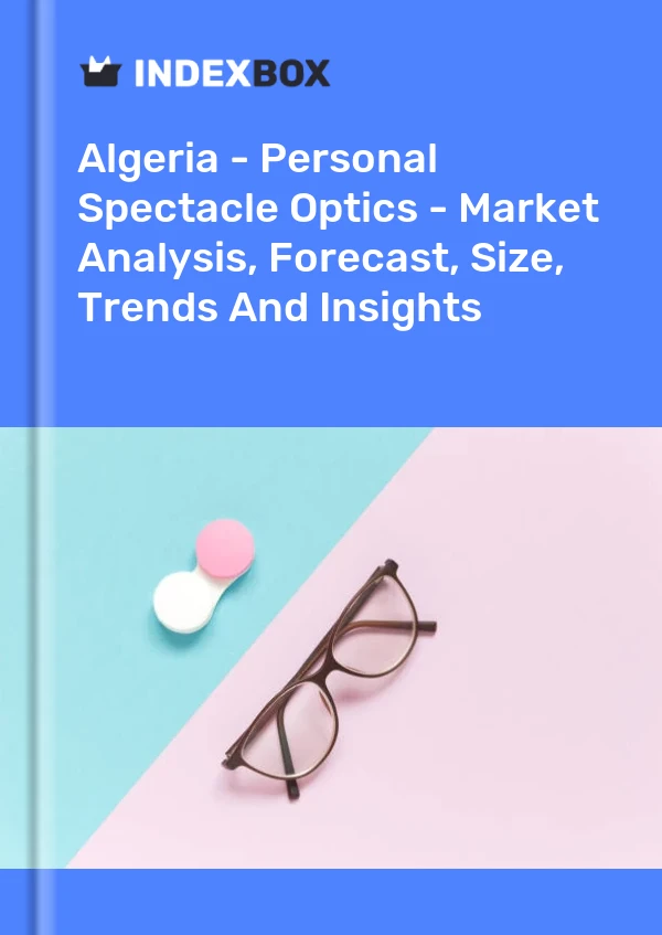 Report Algeria - Personal Spectacle Optics - Market Analysis, Forecast, Size, Trends and Insights for 499$