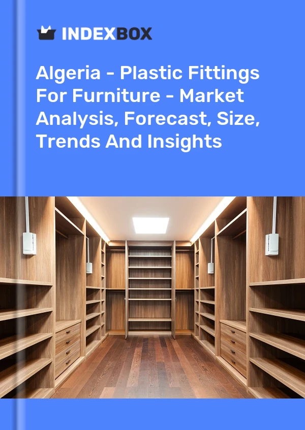 Report Algeria - Plastic Fittings for Furniture - Market Analysis, Forecast, Size, Trends and Insights for 499$