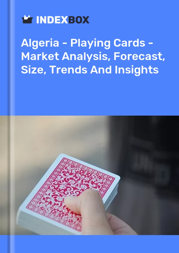 Report Algeria - Playing Cards - Market Analysis, Forecast, Size, Trends and Insights for 499$