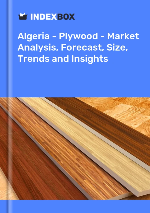 Report Algeria - Plywood - Market Analysis, Forecast, Size, Trends and Insights for 499$