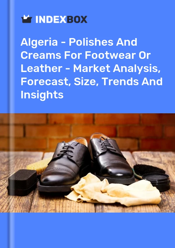 Algeria - Polishes And Creams For Footwear Or Leather - Market Analysis, Forecast, Size, Trends And Insights