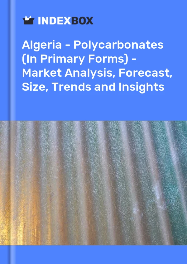 Report Algeria - Polycarbonates (In Primary Forms) - Market Analysis, Forecast, Size, Trends and Insights for 499$