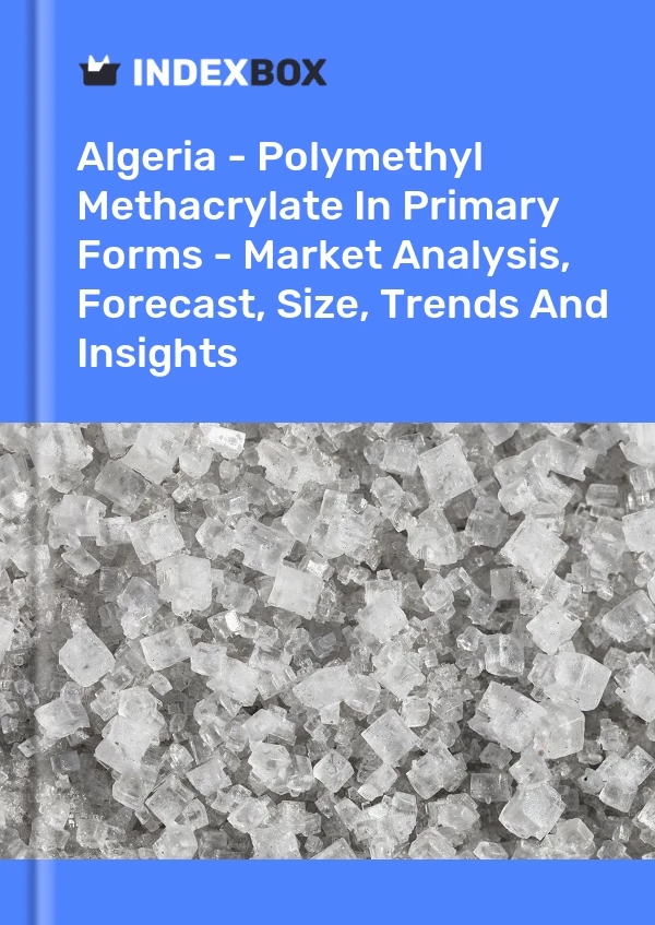 Report Algeria - Polymethyl Methacrylate in Primary Forms - Market Analysis, Forecast, Size, Trends and Insights for 499$