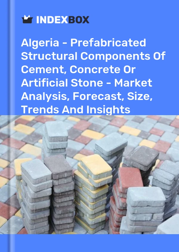 Report Algeria - Prefabricated Structural Components of Cement, Concrete or Artificial Stone - Market Analysis, Forecast, Size, Trends and Insights for 499$